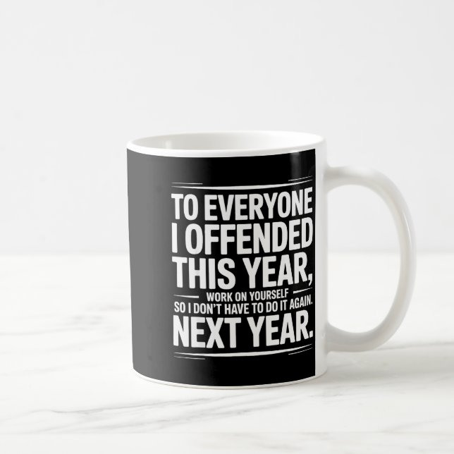 If I Offended You Work On Yourself Funny New Year  Coffee Mug (Right)