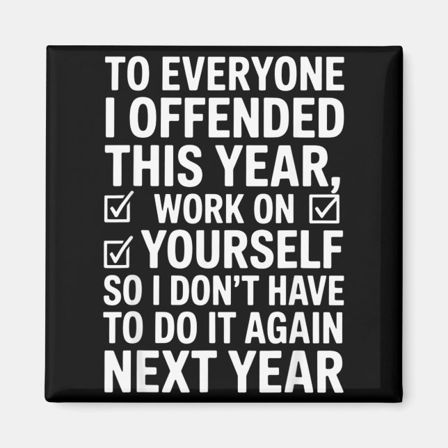 If I Offended You Work On Yourself Funny New Year  Magnet (Front)