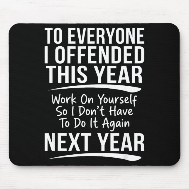 If I Offended You Work On Yourself Funny New Year  Mouse Pad (Front)