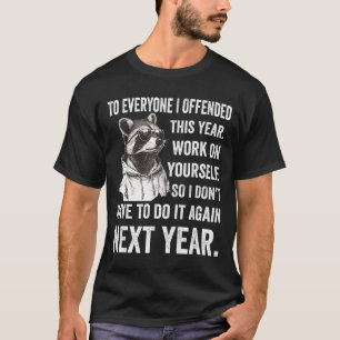 If I Offended You Work On Yourself Funny New Year  T-Shirt