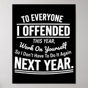 If I Offended You Work On Yourself Funny Sarcastic Poster