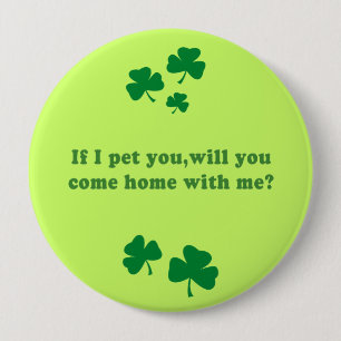 IF I PET YOU WILL YOU COME HOME WITH ME BUTTON