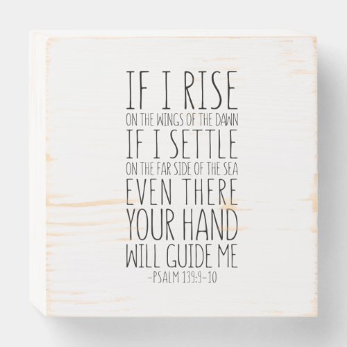 If I Rise On The Wings Of The Dawn Psalm 1399_10 Wooden Box Sign
