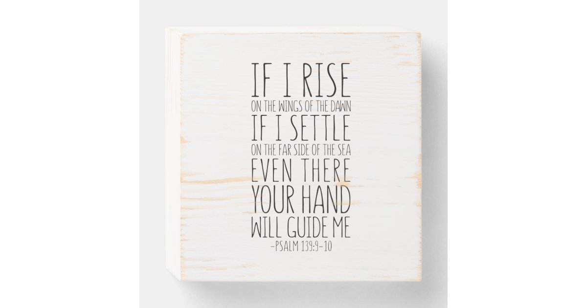 If I Rise On The Wings Of The Dawn, Psalm 139:9-10 Wooden Box Sign | Zazzle