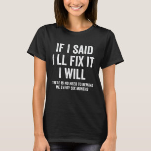 If I Said I ll Fix it I Will Handyman Mechanic T-Shirt