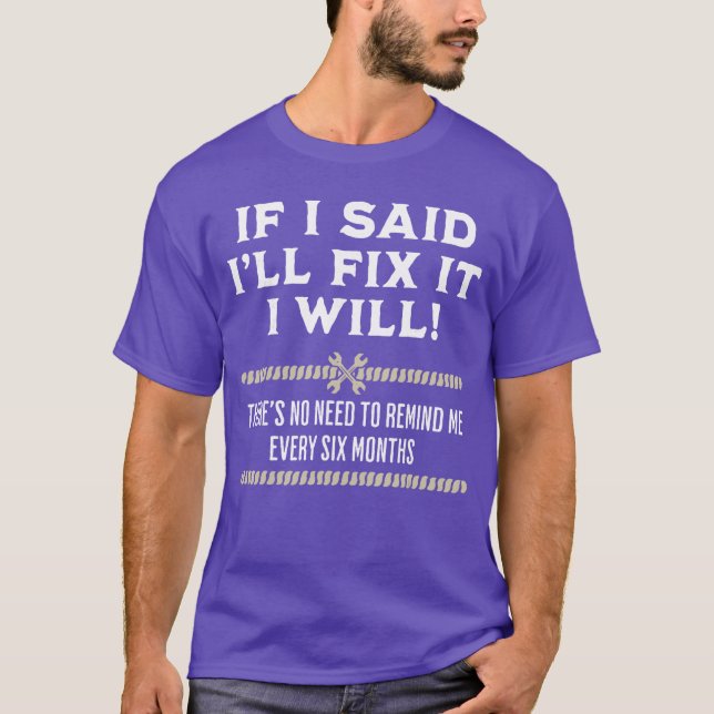 If I Said Ill Fi It I Will Funny Mechanic Handyman T-Shirt (Front)