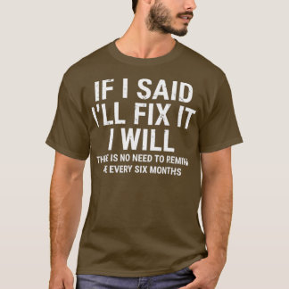 If I Said Ill Fix it I Will Funny Handyman T-Shirt