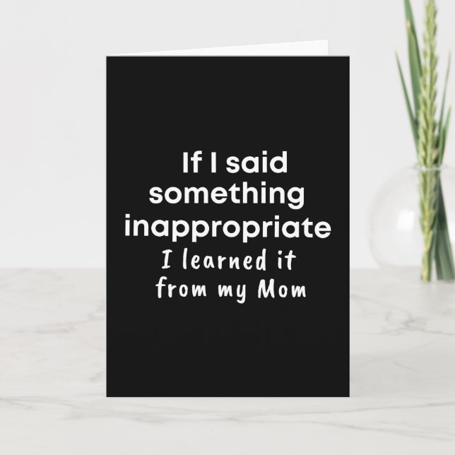  If I said something inappropriate I learned it Card (Front)