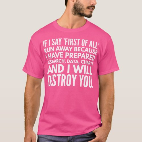 If I Say First Of All Run Away Because I Have Prep T_Shirt