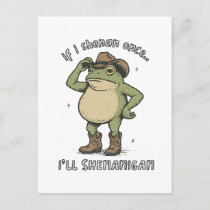 If I shenan once.. I'll Shenanigan Cowboy Frog Postcard
