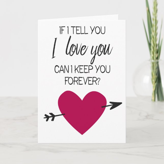 "If I tell you I love you" Valentine or proposal Card (Front)