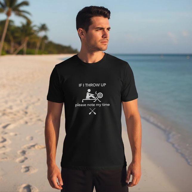 If I Throw Up Please Note My Time Rowing T-Shirt (Creator Uploaded)