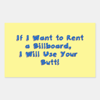 If I Want to Rent a Billboard Rectangular Sticker