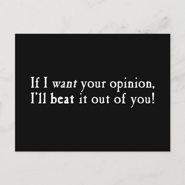 If I Want Your Opinion I'll Beat It Out Of You Postcard (Front)
