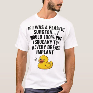 If I Was a Plastic Surgeon I Would 100% T-Shirt