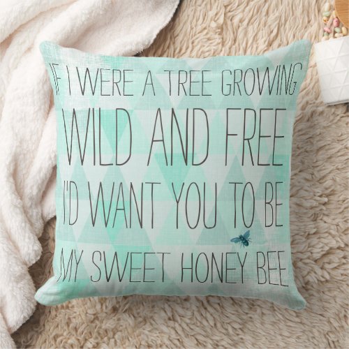 If I Were a Tree You would be my Sweet Honey Bee  Throw Pillow