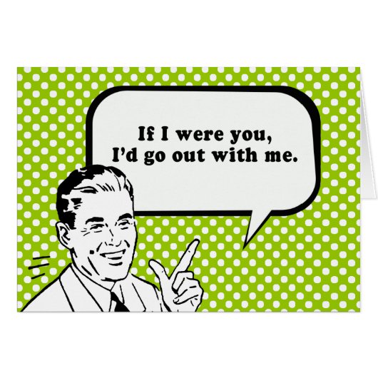 IF I WERE YOU ID GO OUT WITH ME (Front Horizontal)