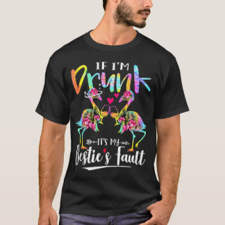 If Im Drunk Its my Besties Fault Flamingo Floral T T-Shirt