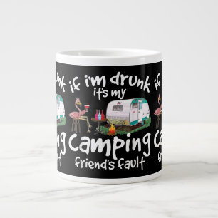 If I'm Drunk It's My Camping Friend's Fault Funny Giant Coffee Mug