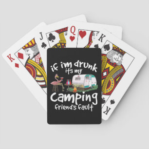 If I'm Drunk It's My Camping Friend's Fault Funny  Poker Cards