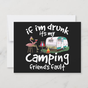 If I'm Drunk It's My Camping Friend's Fault Funny  Postcard