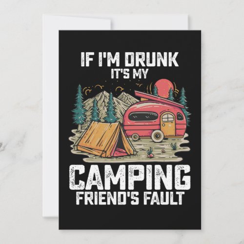If Im Drunk Its My Camping Friends Fault Invitation