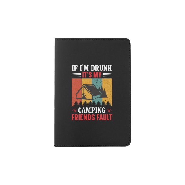 If im drunk its my camping passport holder (Front)