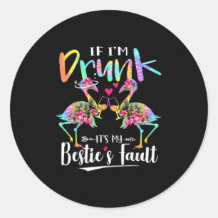 If I'm Drunk It's My Ie's Fault Flamingo Floral Ti Classic Round Sticker