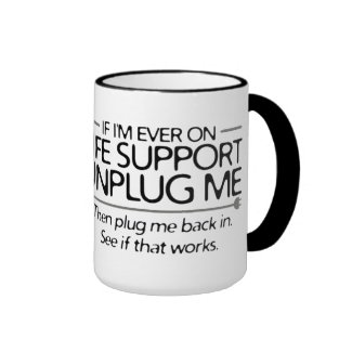 If I'm ever on life support... Ringer Mug