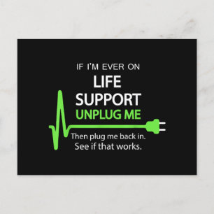 If i'm ever on life support T Shirt Funny sarcasti Postcard