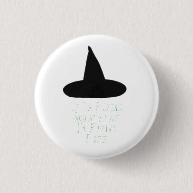 "If I'm Flying Solo, At Least I'm Flying Free" Button (Front)