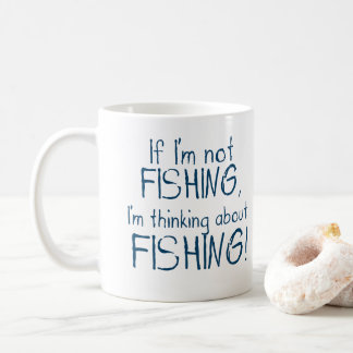 If I'm Not Fishing - Funny Angler Mug