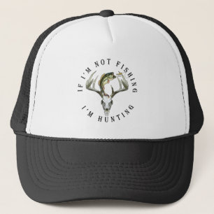 If I'm not Fishing I'm Hunting Funny Trucker Hat
