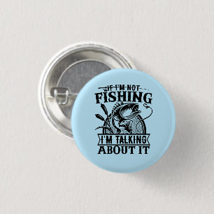 If I'm Not Fishing Trip Lover Fathers Day Present Button