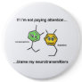 If I'm not paying attention... Pinback Button