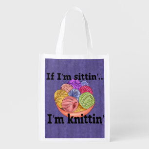 If I'm Sittin I'm Knittin Grocery Bag