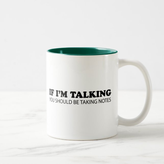 If I'm Talking... You Should Be Taking Notes Two-Tone Coffee Mug (Right)