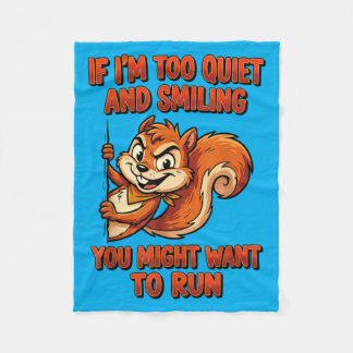 If Im Too Quiet And Smiling You Might Want To Run Fleece Blanket