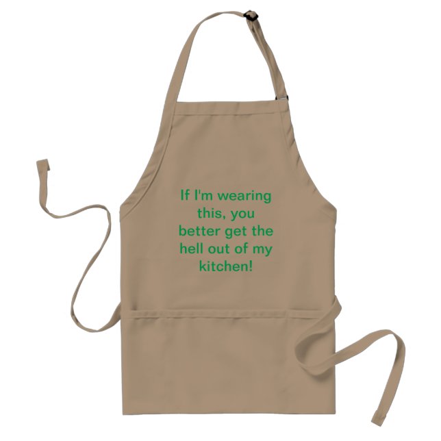 If I'm wearing this, you better get the hell out o Adult Apron (Front)
