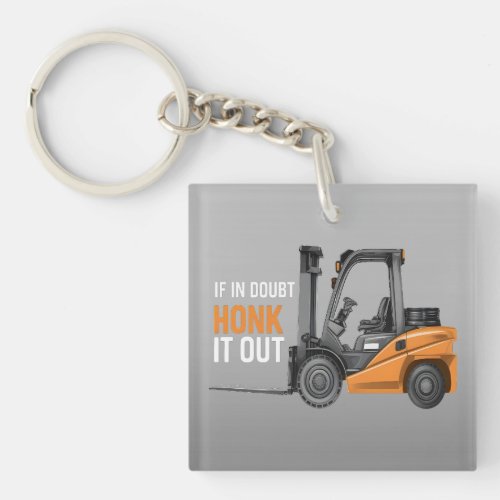 If In Doubt Honk It Out Funny Forklift Driver Keychain