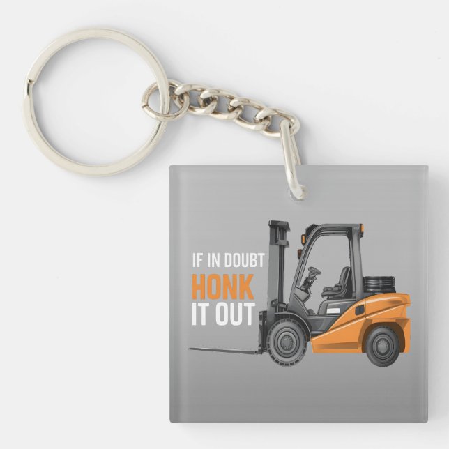 If In Doubt Honk It Out Funny Forklift Driver Keychain (Front)