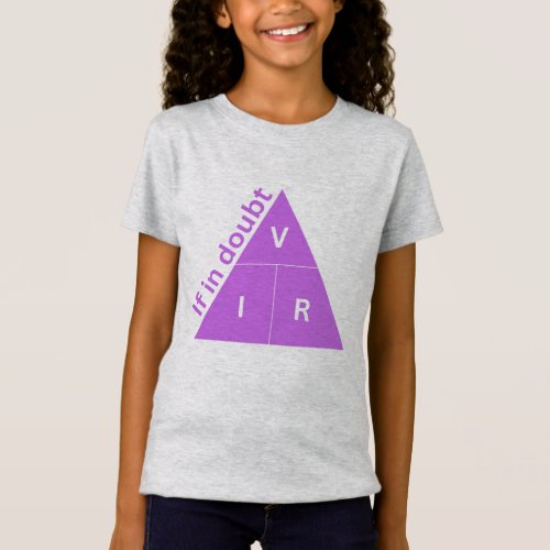 If in doubt see Ohms Triangle T_Shirt