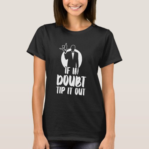 If In Doubt Tip It Out  Restaurant Worker Waiter W T_Shirt