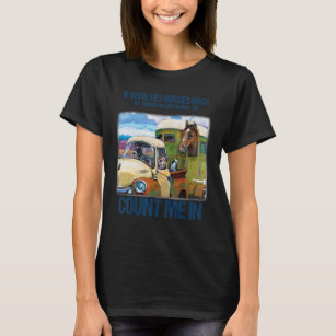 If Involves Horses Dogs Trucks Or Dirt Roads Count T-Shirt