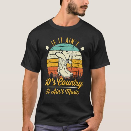 If It Aint 90s Country It Aint Music  Vintage Su T_Shirt
