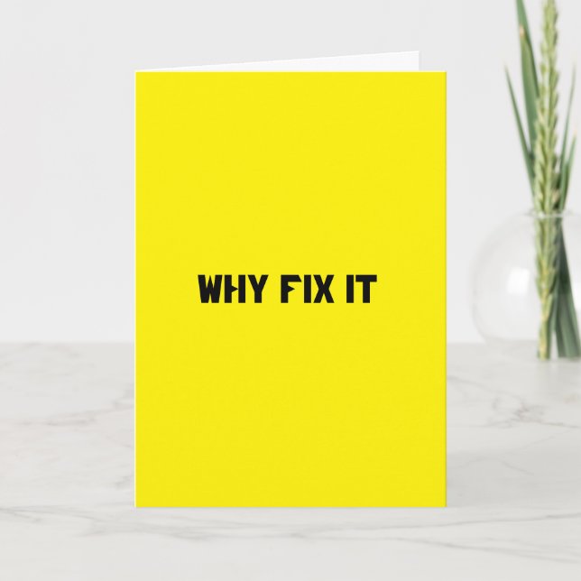 If It Ain't Broke, Don't Fix It - Card (Front)