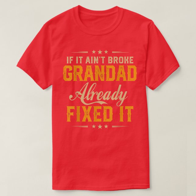 If It Aint Broken Grandad Already Fi It Funny Fath T-Shirt (Design Front)