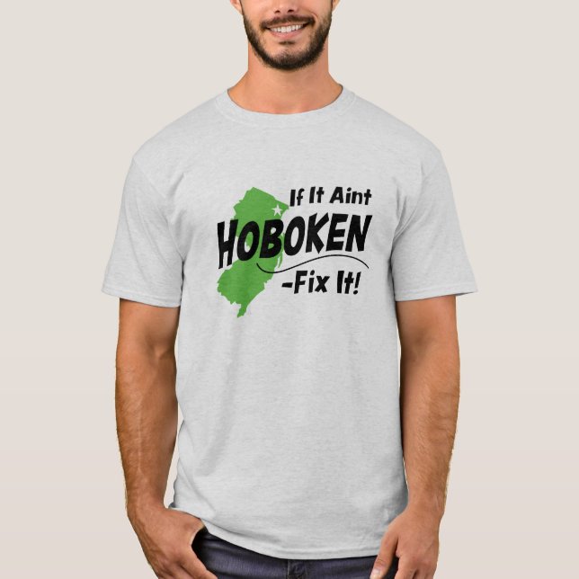 If It Ain't Hoboken - Fix It! T-Shirt (Front)