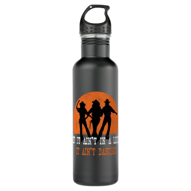 If It Aint In A Line Line Dance Stainless Steel Water Bottle (Front)