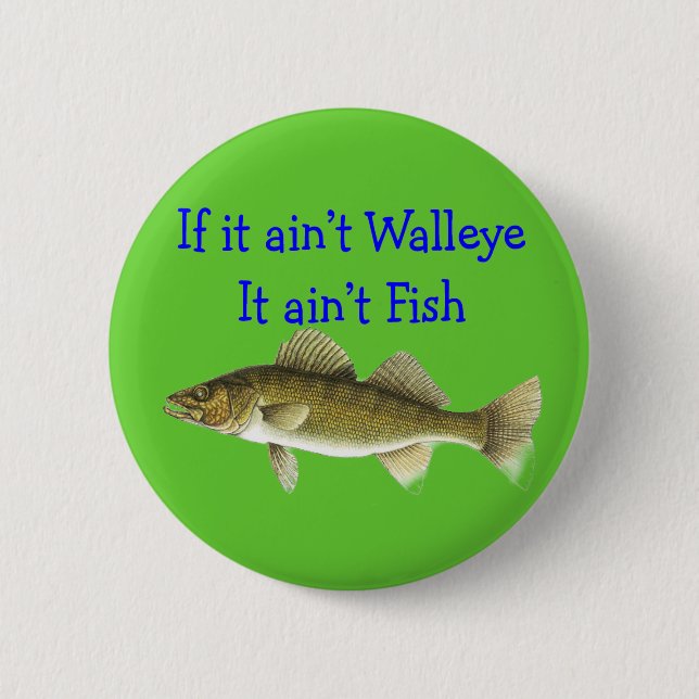 if it aint walleye aint fish pinback button (Front)